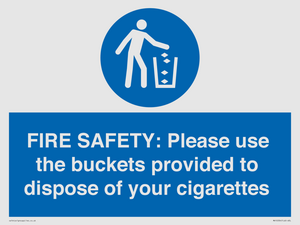 FIRE SAFETY: Please use the buckets provided to dispose of your cigarettes